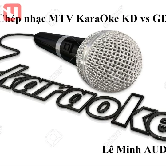 Dịch vụ chép nhạc MTV KaraOke KD vs GĐ